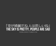The sky is pretty, people are sad