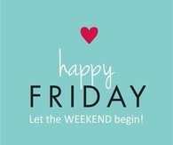 Happy Friday, let the weekend begin