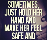 Make her feel safe and loved