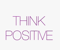 Think positive