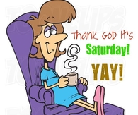 thank god its saturday