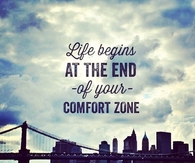 Life begins at the end of your comfort zone