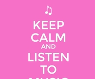 Keep calm and listen to music