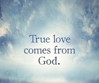 True love comes from God