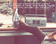 Have you ever experienced that moment when you hear a song....