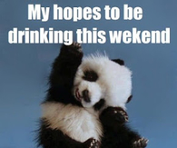 Hopes to be drinking this weekend