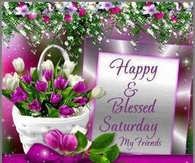 Happy & Blessed Saturday My Friends