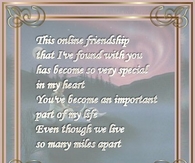 This online friendship that I've found with you....