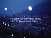 It's not the goodbye that hurts