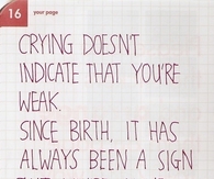 Crying is a sign that you're alive
