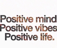 Positive Mind Vibes Life