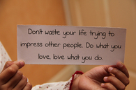 Do what you love, love what you do
