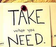 Take what you need