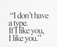 I Dont Have A Type