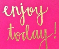 Enjoy Today