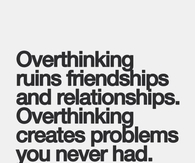 overthinking ruins friendship