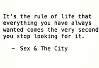 It's the rule of life that everything you have ever wanted...