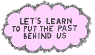 Let's learn to put the past behind us