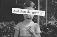 And then she grew up