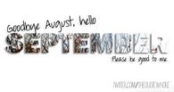 Goodbye August, hello september