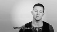 You look beautiful today