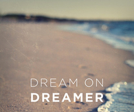 Dream on dreamer