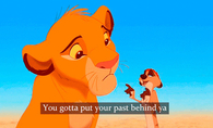 You gotta put your past behind ya