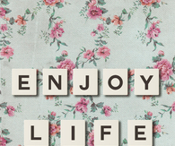 Enjoy life