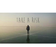 Take a risk