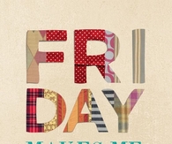 Friday makes me happy