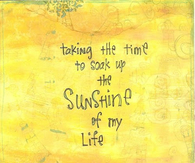 Taking the time to soak up the sunshine of my life