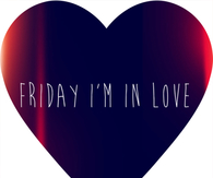 Friday im in love