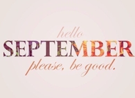 Hello September, please be good