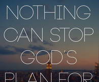 Nothing can stop Gods plan for your life