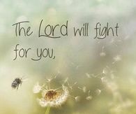 the Lord will fight for you