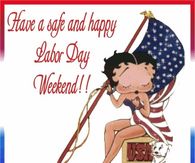 Have a safe and happy Labor Day Weekend