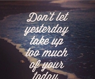 Dont Let Yesterday