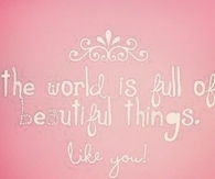 The World Is Full Of Beautiful Things