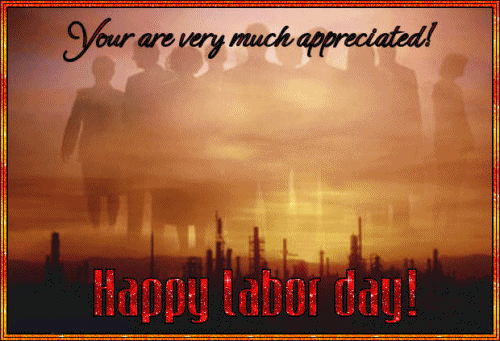 You are very much appreciated! Happy Labor Day!