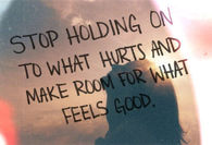Stop holding on to what hurts