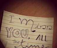 I miss you all the time
