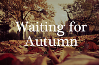 Waiting for Autumn