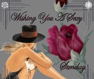 Wishing you a Sexy Sunday