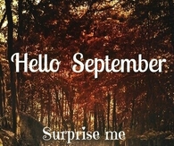 Hello September, surprise me