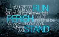 You cannot run from weakness