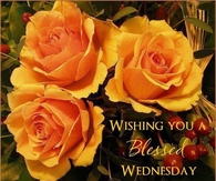Wishing you a blessed Wednesday