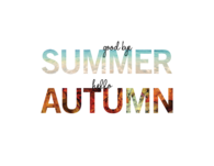 Goodbye summer, hello autumn