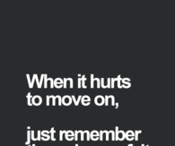 when it hurts to move on