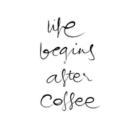Life Begins After Coffee