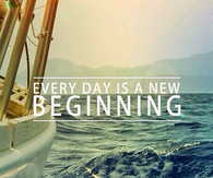 Every day is a new beginning